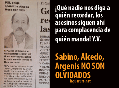 Los “Desaparecedores” aparecen ¿Alcedo Mora donde esta?