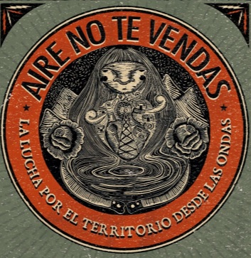 «Aire, no te vendas: La lucha por el territorio desde las ondas»