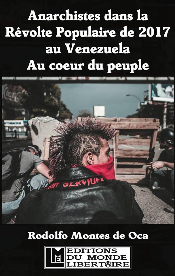Publicado el libro “Anarchistes dans la revolte populaire de 2017 au Venezuela-Au cour de people” de Rodolfo Montes de Oca
